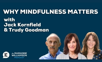 The Marianne Williamson Podcast: “Why Mindfulness Matters”
