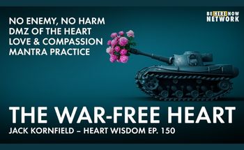 Heart Wisdom – Ep. 150 – The War-Free Heart